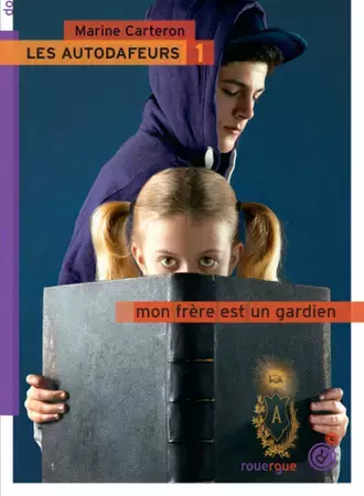 Les autodafeurs - tome 1 - Mon frère est un gardien